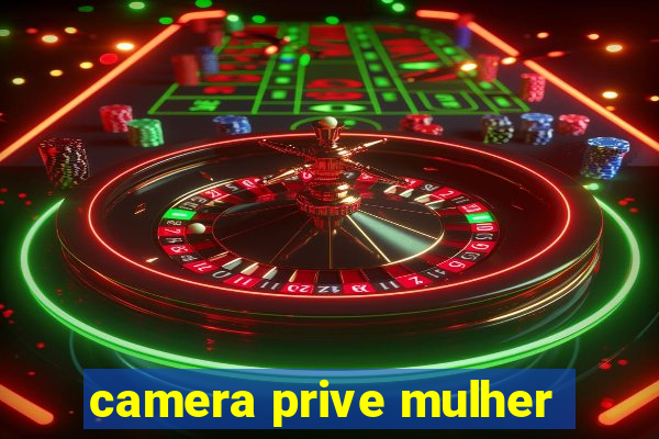 camera prive mulher